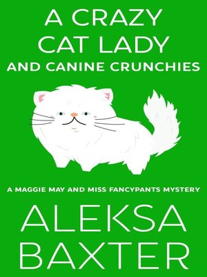 cover image of A Crazy Cat Lady and Canine Crunchies
